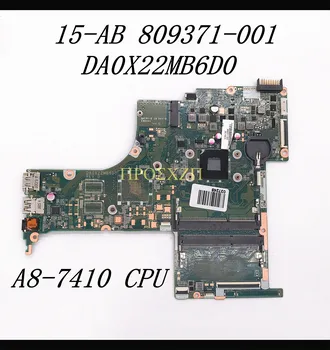 809371-001 809371-501 809371-601 de Înaltă Calitate PENTRU HP 15-AB Laptop Placa de baza DA0X22MB6D0 Cu A8-7410 CPU 100% 100%de Lucru Bine