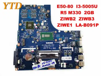 Original pentru Lenovo E50-80 laptop placa de baza E50-80 I3-5005U R5 M330 2GB ZIWB2 ZIWB3 ZIWE1 LA-B091P testat bun gratuit sh