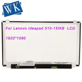 Pentru Lenovo Ideapad 510-15IKB Laptop LCD Ecran Display LED Matrix Pentru Laptop 15.6